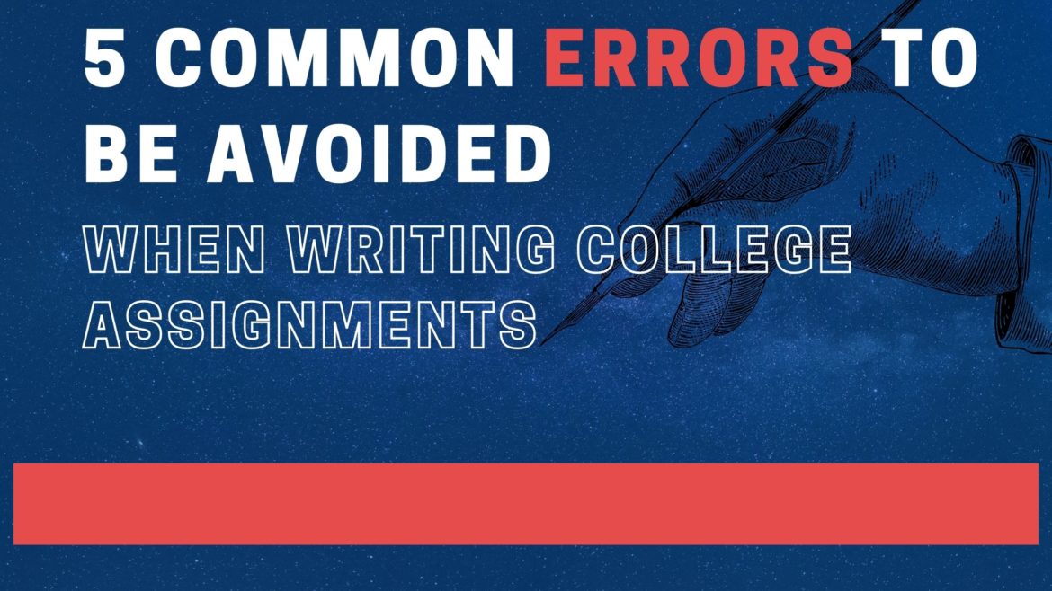 5 Common Errors to be Avoided When Writing College Assignments